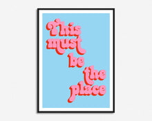 Load image into Gallery viewer, This Must Be The Place Print
