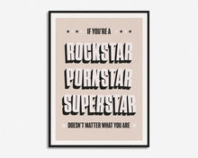 Load image into Gallery viewer, Rockstar Pornstar Superstar Print