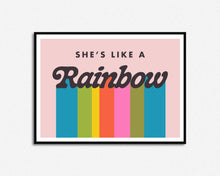 Load image into Gallery viewer, She's Like A Rainbow Print