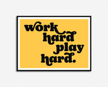 Load image into Gallery viewer, Work Hard Play Hard Print
