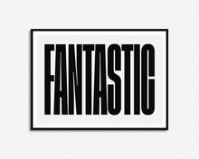 Load image into Gallery viewer, Fantastic Print