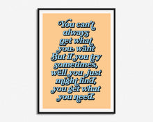 Load image into Gallery viewer, You Can't Always Get What You Want Print