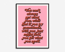 Load image into Gallery viewer, You Can't Always Get What You Want Print