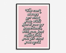 Load image into Gallery viewer, You Can't Always Get What You Want Print