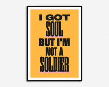 Load image into Gallery viewer, SECONDS SALE I Got Soul But I'm Not A Soldier Print