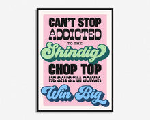 Load image into Gallery viewer, Can't Stop Addicted To The Shindig Print
