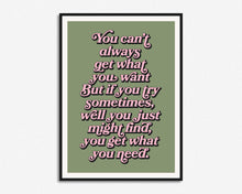 Load image into Gallery viewer, You Can't Always Get What You Want Print