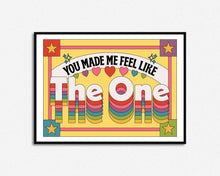 Load image into Gallery viewer, You Made Me Feel Like The One Print