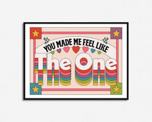 Load image into Gallery viewer, You Made Me Feel Like The One Print