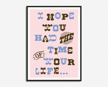 Load image into Gallery viewer, Time Of Your Life Print