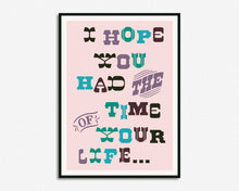 Load image into Gallery viewer, Time Of Your Life Print