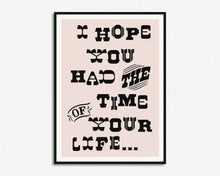 Load image into Gallery viewer, Time Of Your Life Print
