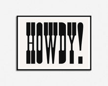 Load image into Gallery viewer, Howdy Print