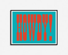 Load image into Gallery viewer, Howdy Print