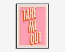Load image into Gallery viewer, Take Me Out Print