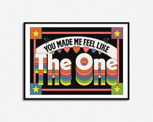 Load image into Gallery viewer, You Made Me Feel Like The One Print