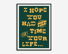 Load image into Gallery viewer, Time Of Your Life Print