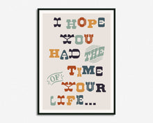 Load image into Gallery viewer, Time Of Your Life Print