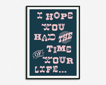 Load image into Gallery viewer, Time Of Your Life Print