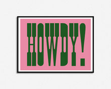 Load image into Gallery viewer, Howdy Print