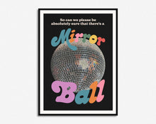 Load image into Gallery viewer, Better Be A Mirrorball Print