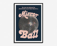 Load image into Gallery viewer, Better Be A Mirrorball Print