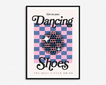 Load image into Gallery viewer, Get On Your Dancing Shoes Print