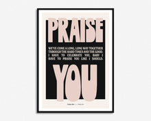 Load image into Gallery viewer, I Have To Praise You Print