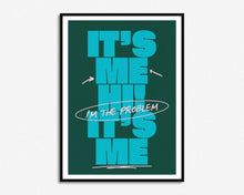 Load image into Gallery viewer, It's Me Hi, I'm The Problem It's Me Print