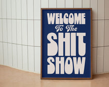 Load image into Gallery viewer, Welcome To The Shit Show Print