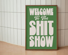 Load image into Gallery viewer, Welcome To The Shit Show Print