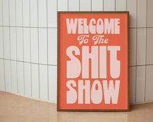 Load image into Gallery viewer, Welcome To The Shit Show Print