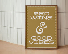 Load image into Gallery viewer, Red Wine And Good Vibes Print
