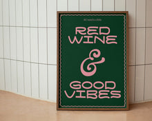 Load image into Gallery viewer, Red Wine And Good Vibes Print
