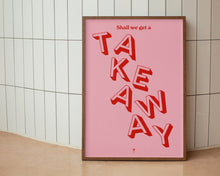 Load image into Gallery viewer, Shall We Get A Takeaway? Print