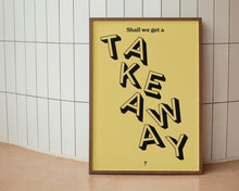 Load image into Gallery viewer, Shall We Get A Takeaway? Print