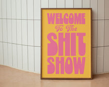 Load image into Gallery viewer, Welcome To The Shit Show Print