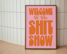 Load image into Gallery viewer, Welcome To The Shit Show Print