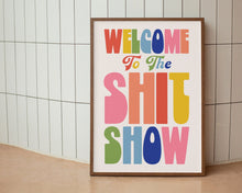 Load image into Gallery viewer, Welcome To The Shit Show Print
