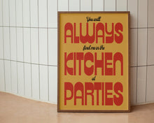 Load image into Gallery viewer, Find Me In The Kitchen At Parties Print