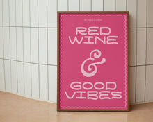 Load image into Gallery viewer, Red Wine And Good Vibes Print