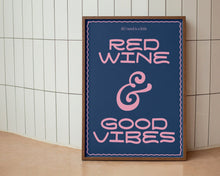 Load image into Gallery viewer, Red Wine And Good Vibes Print