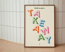 Load image into Gallery viewer, Shall We Get A Takeaway? Print