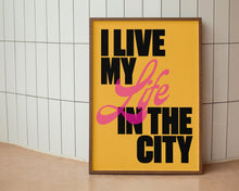 Load image into Gallery viewer, I Live My Life In The City Print