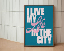 Load image into Gallery viewer, I Live My Life In The City Print