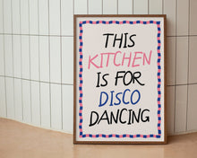 Load image into Gallery viewer, This Kitchen Is For Disco Dancing Print