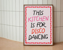 Load image into Gallery viewer, This Kitchen Is For Disco Dancing Print