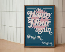Load image into Gallery viewer, It's Happy Hour Again Print