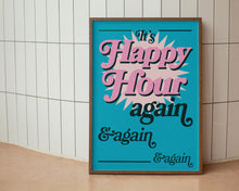 Load image into Gallery viewer, It's Happy Hour Again Print