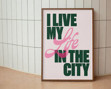 Load image into Gallery viewer, I Live My Life In The City Print